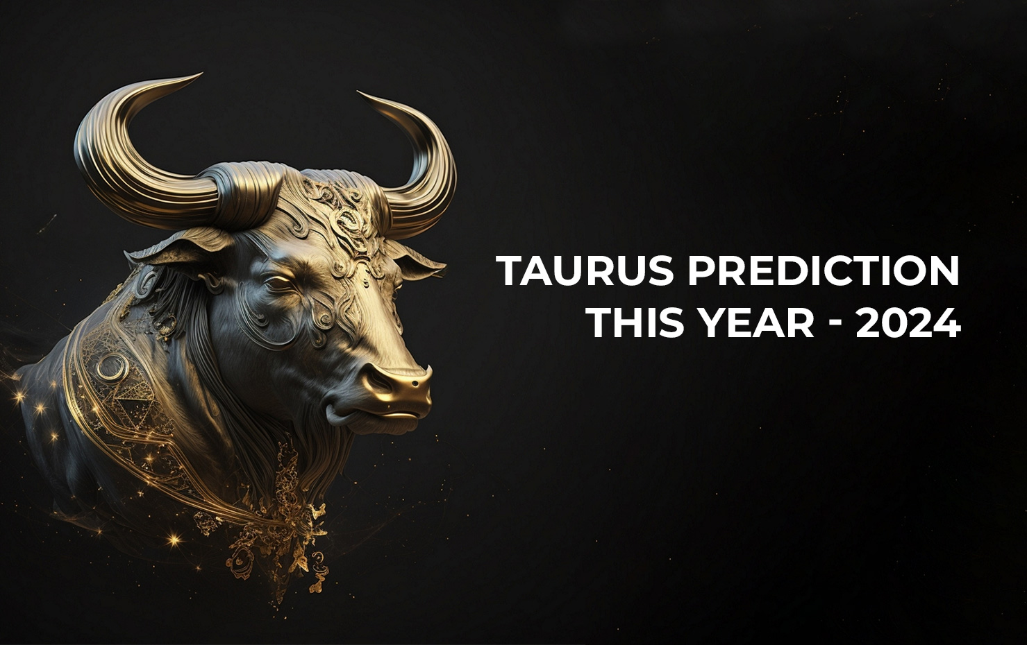 Taurus Prediction This Year - 2024